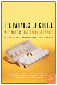 Paradox of Choice: Why More Is Less by Barry Schwartz